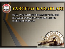 Avukatın Meslektaşına Sözleri Hakaret Olmayıp, Savunma Sınırı İçersinde Olduğu