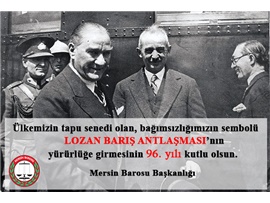 LOZAN BARIŞ ANTLAŞMASI'NIN YÜRÜRLÜĞE GİRMESİNİN 96. YILI KUTLU OLSUN