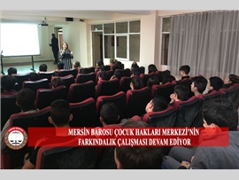 MERSİN BAROSU ÇOCUK HAKLARI MERKEZİ’NİN FARKINDALIK ÇALIŞMASI DEVAM EDİYOR