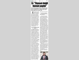 BASINDA BAROMUZ (Er: "Siyaset Değil, Hizmet Yaptık")