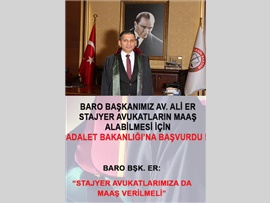 BARO BŞK. ER: “STAJYER AVUKATLARA MAAŞ VERİLMELİ”