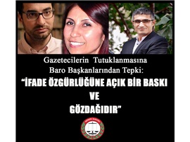 BARO BAŞKANLARI: “İFADE ÖZGÜRLÜĞÜNE AÇIK BİR BASKI VE GÖZDAĞIDIR”