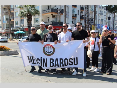 MERSİN BAROSU 1 MAYIS’TA HAK, HUKUK, ADALET İÇİN YÜRÜDÜ