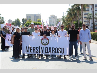 MERSİN BAROSU 1 MAYIS’TA HAK, HUKUK, ADALET İÇİN YÜRÜDÜ