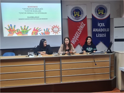 İÇEL ANADOLU LİSESİ'NDE ÇOCUKLARA HAKLARI VE AVUKATLIK MESLEĞİ ANLATILDI