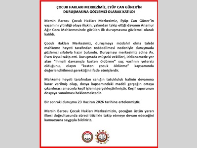 ÇOCUK HAKLARI MERKERZİMİZ EYÜP CAN GÜNER'İN DURUŞMASINA GÖZLEMCİ OLARAK KATILDI