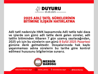 2025 ADLİ TATİL SÜRELERİNİN BİTİMİNE İLİŞKİN HATIRLATMA